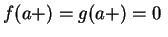 $ f(a+)=g(a+)=0;$