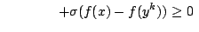 $displaystyle qquadqquad +sigma (f(x)-f(y^{k}))geq 0  $