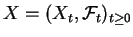 $ X=(X_t,{mathcal F}_t)_{tgeq 0}$