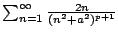 $ % sum_{n=1}^{infty}{frac{2n}{(n^2+a^2)^{p+1}}}$