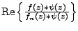 $ mathop{ rm Re} nolimits  left { frac{f left(z right)* psi  left(z right)}{f_{n}  left(z right)* psi  left(z right)}  right }$