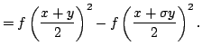 $displaystyle =fleft({frac{x+y }{2}}right)^2 -fleft({frac{x+ sigma y }{2}}right)^2.$
