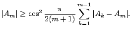 $displaystyle vert A_mvertgecos^2frac{pi}{2(m+1)} sum_{k=1}^{m-1} vert A_k-A_mvert.$