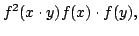 $displaystyle f^2(xcdot y)lessgtr f(x)cdot f(y),$