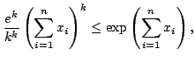 $displaystyle frac{e^k}{k^k} left(sum_{i=1}^nx_iright)^{k}leexpleft(sum_{i=1}^n x_iright),$