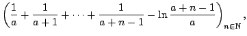 $displaystyle left(frac{1}{a}+frac{1}{a+1}+cdots+frac{1}{a+n-1}- lnfrac{a+n-1}{a}right)_{ninmathbb{N}},$