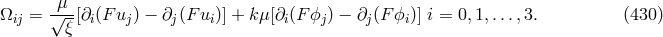 &Omega; = &mu;&radic;--[&part; (F u ) &minus; &part; (Fu )] + k&mu;[&part; (F ϕ ) &minus; &part; (F ϕ )] i = 0,1,...,3. (430 ) ij &xi; i j j i i j j i