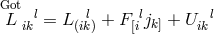 Got l l l l L ik = L (ik) + F [i jk] + U ik