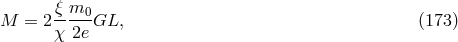 &xi;-m0- M = 2 &chi; 2e GL, (173 )