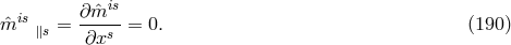 is &part; &circ;mis &circ;m ∥s = &part;xs = 0. (190 )